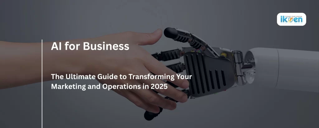 How AI is transforming businesses by upgrading systems for marketing and operations. AI in Marketing, AI in business, AI for Business Growth.
